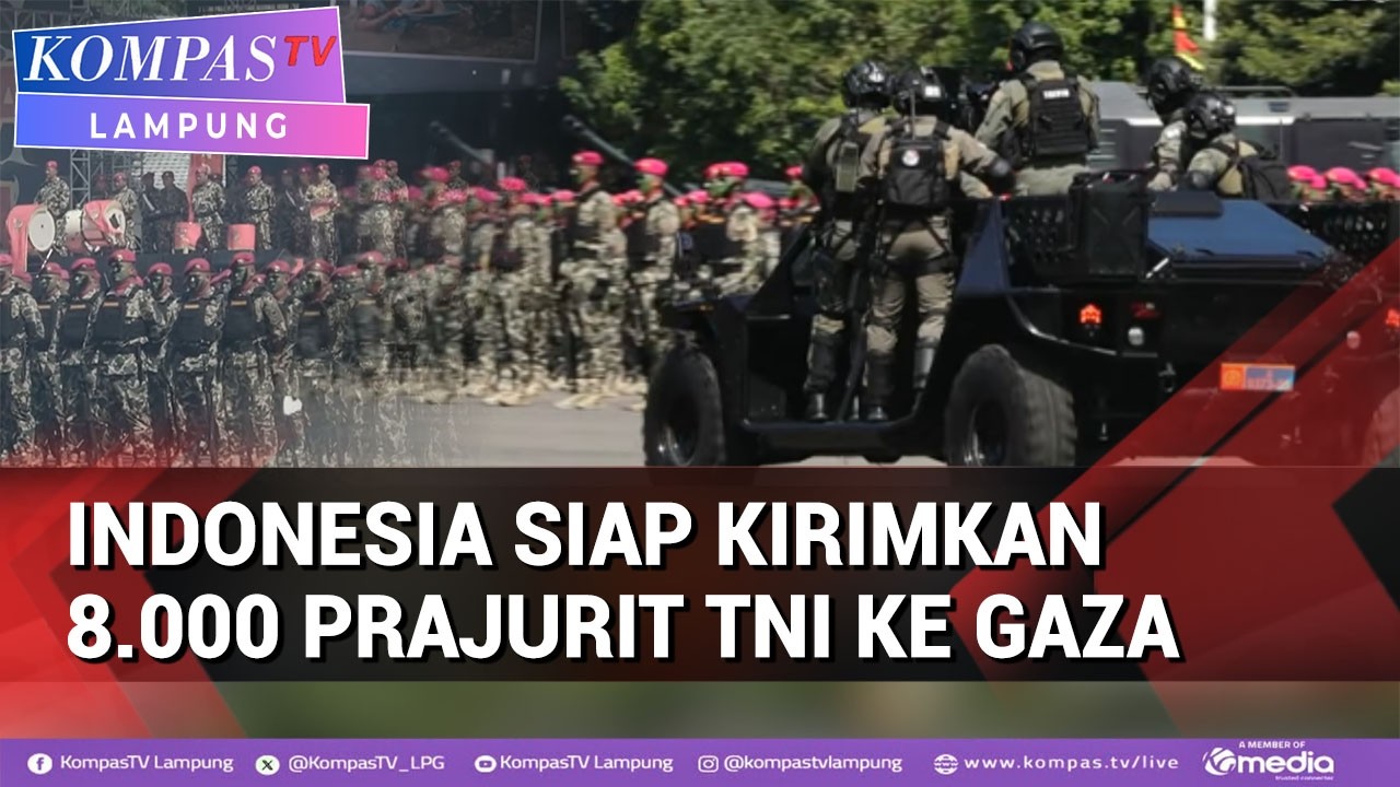 Jumlah Pasukan TNI yang Akan Dikirim ke Gaza Capai 8 000 Personel