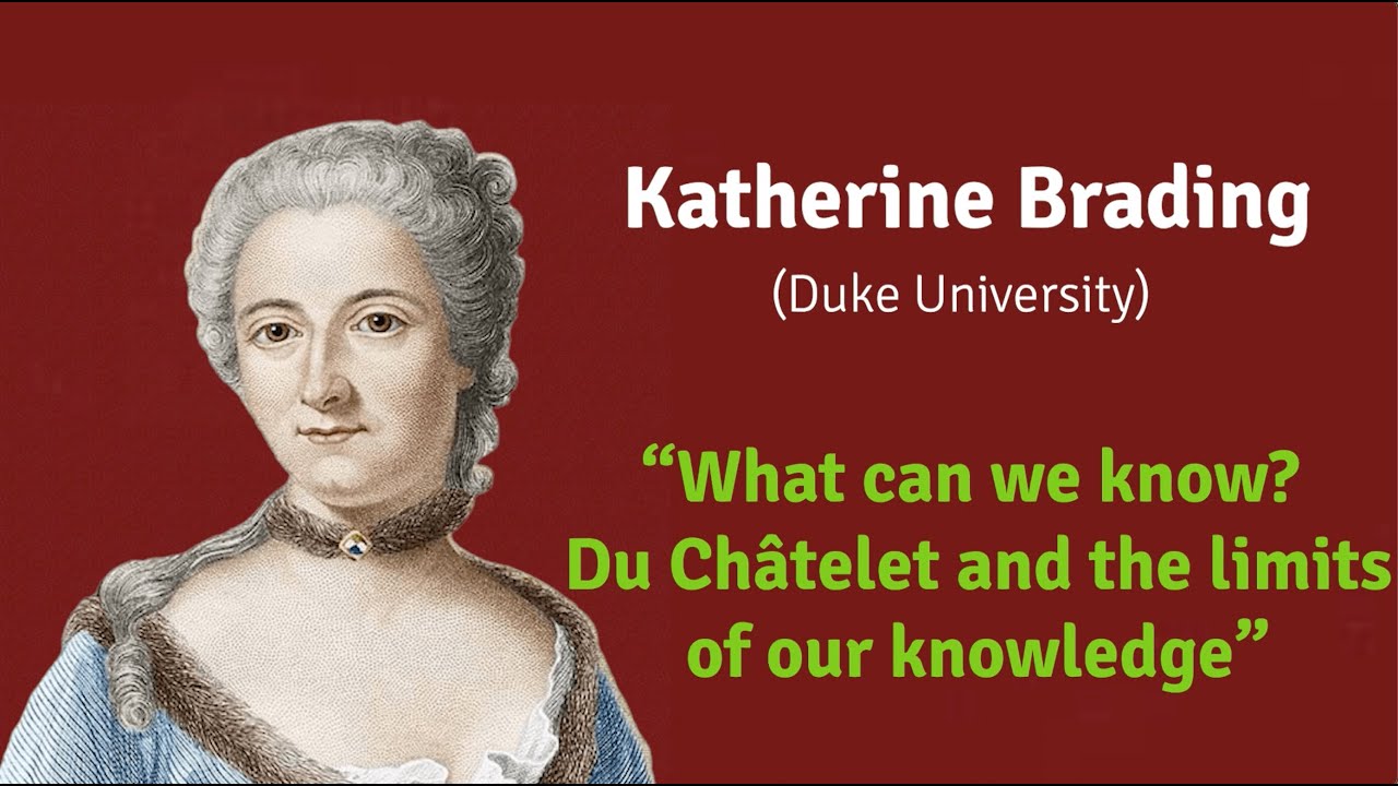 Du Châtelet's Scientific Methodology - Katherine Barding: What can we know?