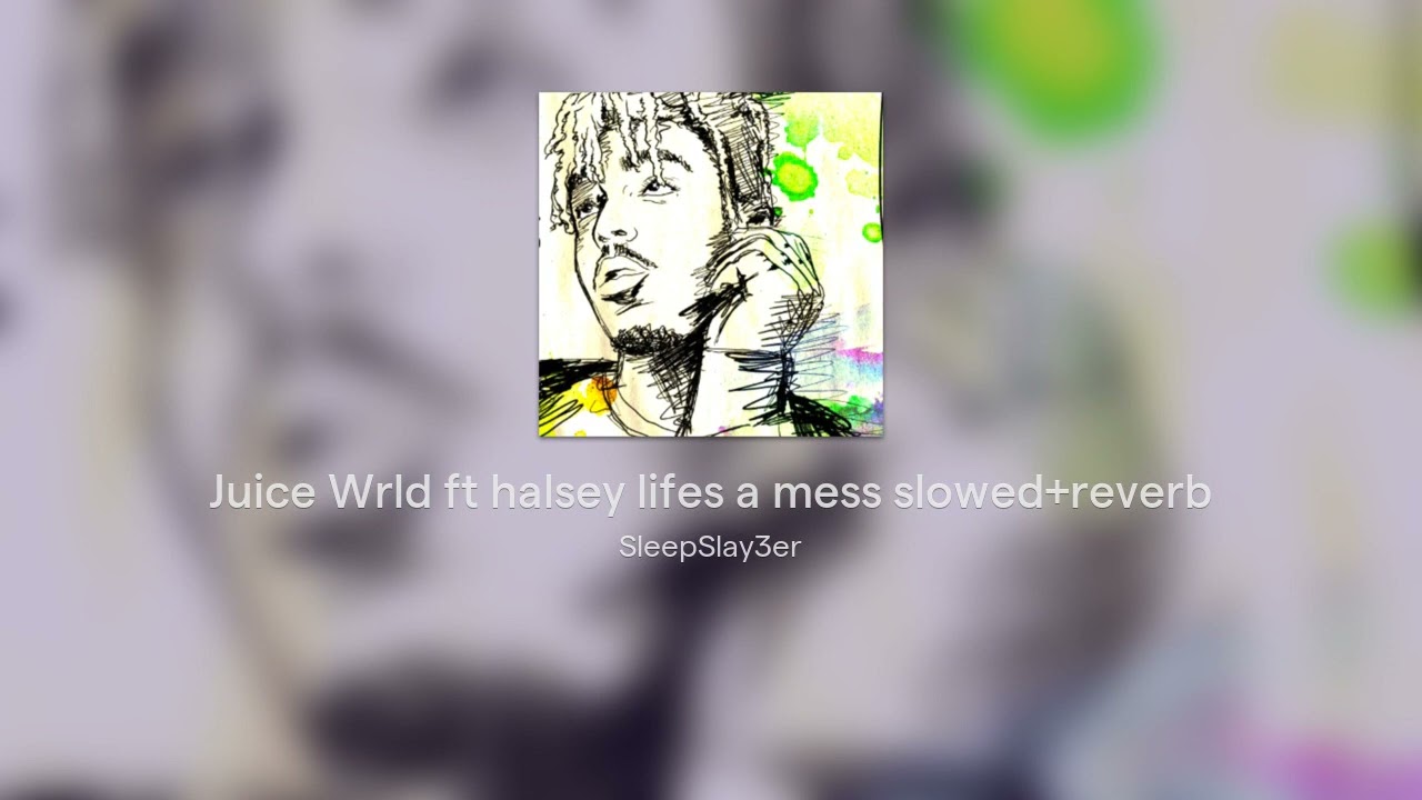 Juice Wrld ft halsey lifes a mess slowed+reverb