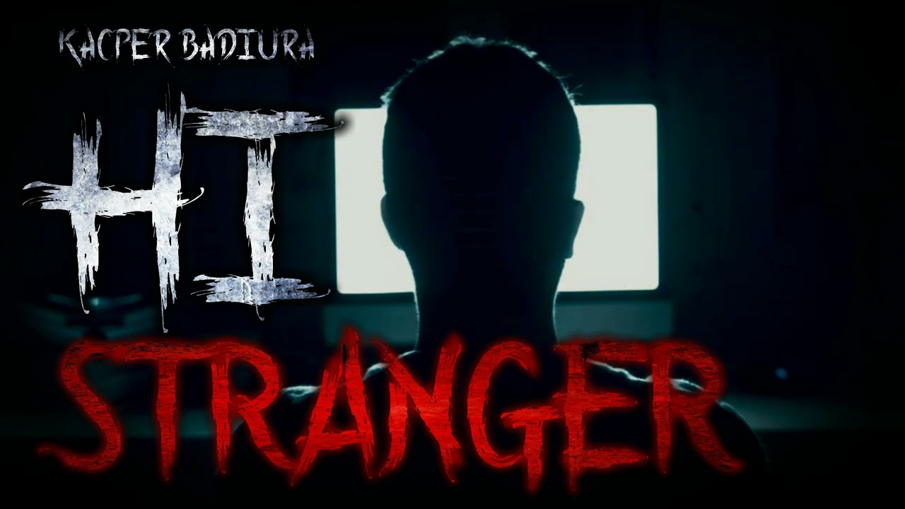 Hi Stranger - CreepyPasta [Finał CreepyWyzwanie vol. 8]