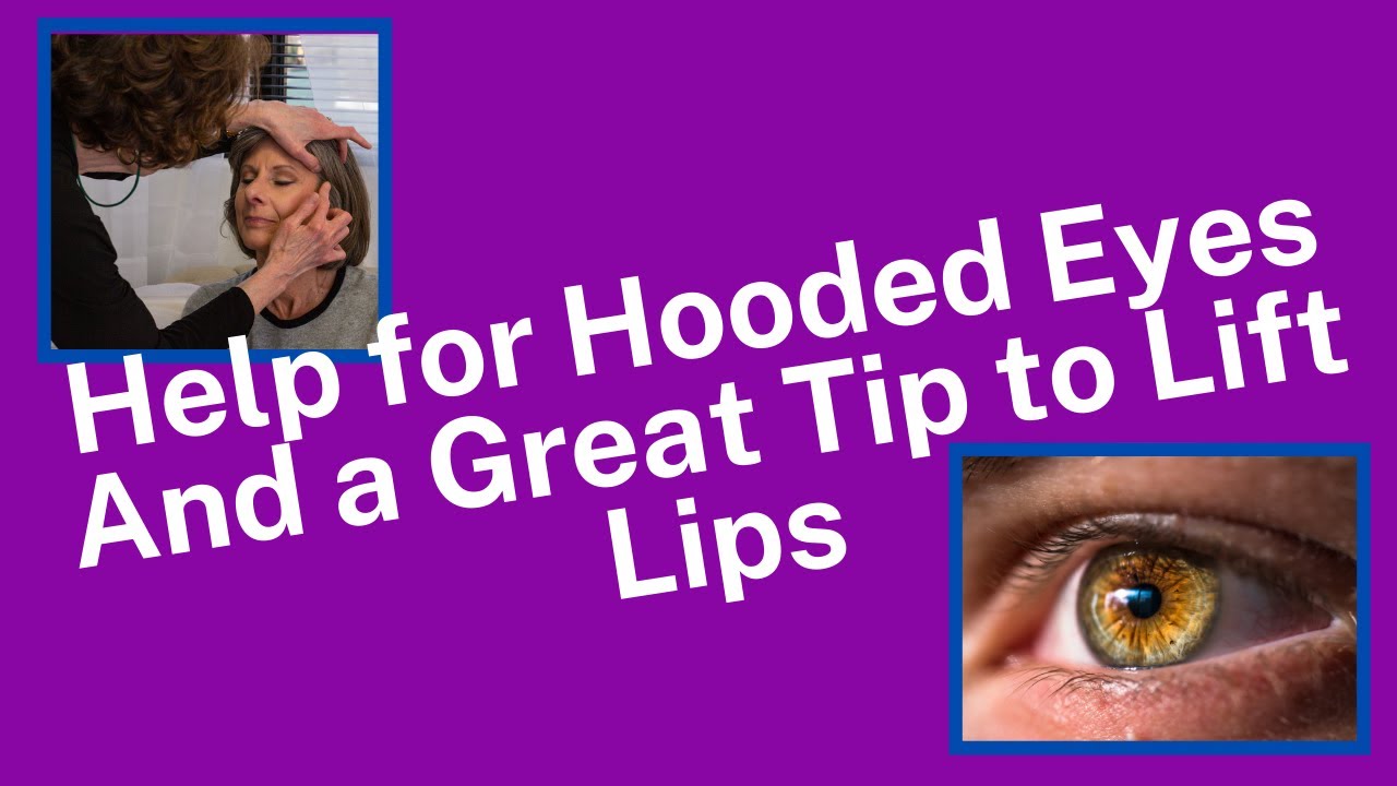 Help for Hooded Eyes And a Great Tip to Lift Lips/Over 50