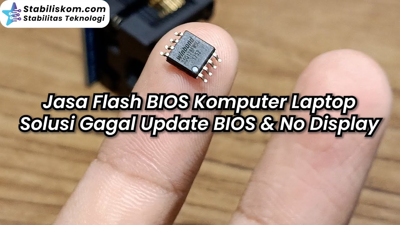 Jasa Flash BIOS Laptop Komputer Solusi Gagal Update BIOS Dan No Display
