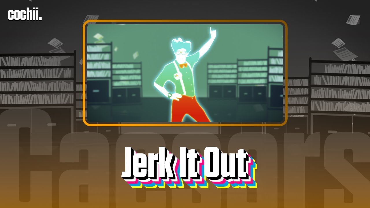 Jerk It Out - Just Dance [PC]