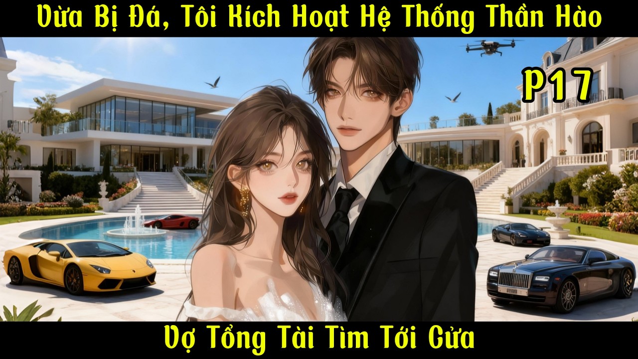 Vừa Bị Đá, Tôi Kích Hoạt Hệ Thống Thần Hào, Vợ Tổng Tài Tìm Tới Cửa | Ma Đô Đệ Nhất | Phần 17