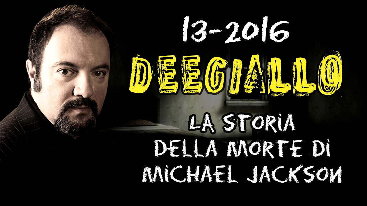 Dee Giallo - Puntata 13 - La storia della morte di Michael Jackson