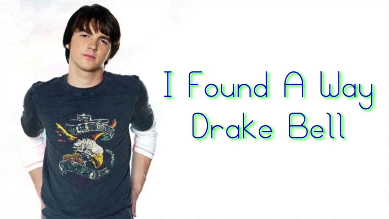 I Found A Way Lyrics ~ Drake Bell