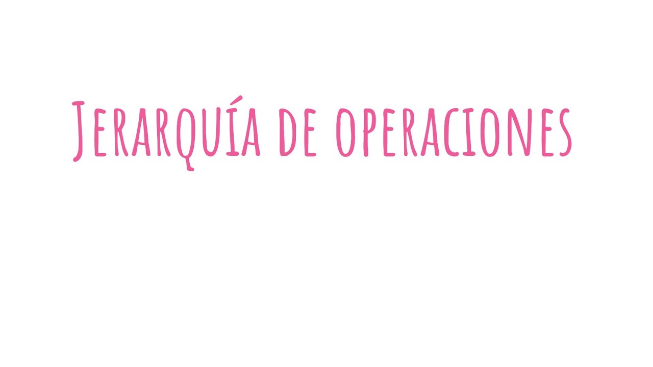 12. Jerarquía de operaciones.