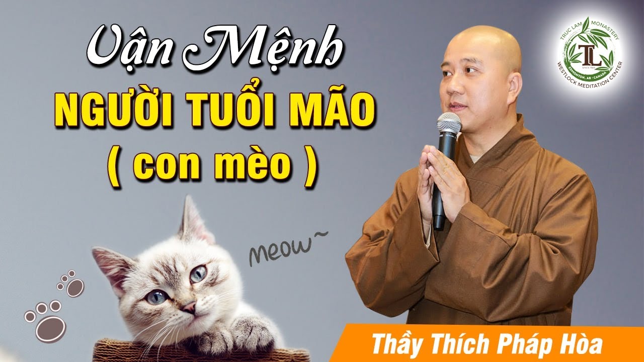 Vận Mệnh Người Tuổi Mão (Con Mèo) - Thầy Thích Pháp Hòa