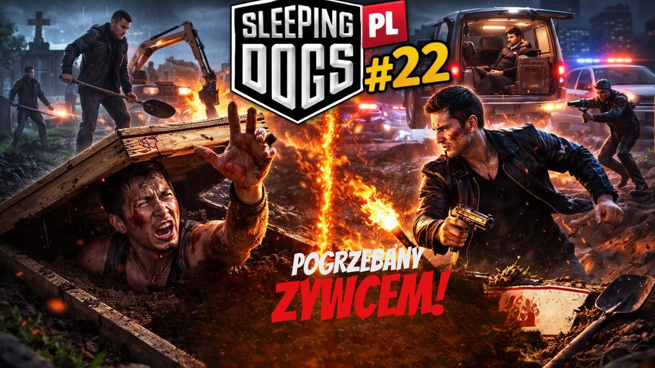 Sleeping Dogs PL [#22] | POGRZEBANY ŻYWCEM!?⚰️😱