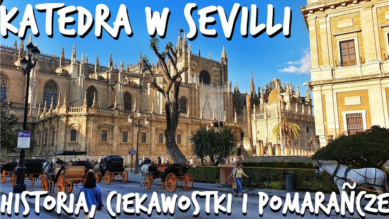 Co zobaczyć w Sewilli: Katedra ⛪ / Meczet 🕌 pełen pomarańczy🍊 i piękne widoki (Hiszpania: Sewilla)