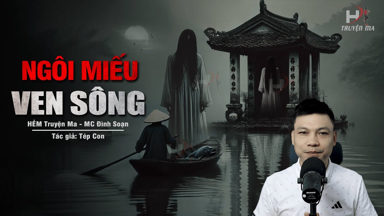 Đọc Truyện Ma: NG&Ocirc;I MIẾU VEN S&Ocirc;NG - Rước Hoạ Khi Bắt C&Aacute; MẶT NGƯỜI Về Nh&agrave;
