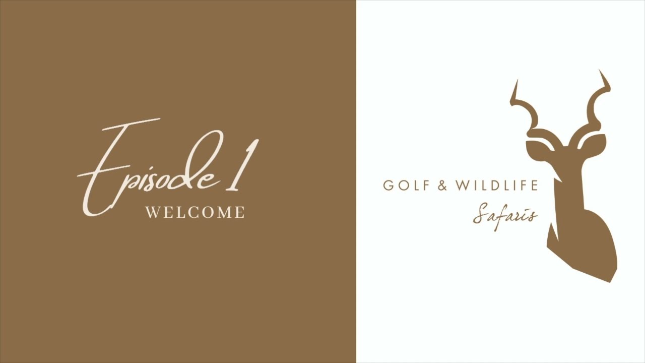 Episode 1: Welcome to Golf & Wildlife Safaris