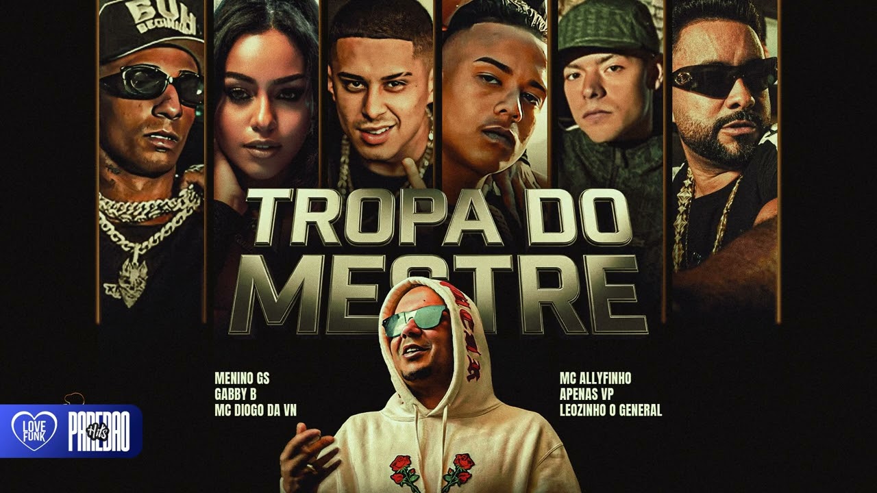 TROPA DO MESTRE - MENINO GS, GABBY B, MC DIOGO DA VN, MC ALLYFINHO, APENAS VP E LEOZINHO O GENERAL