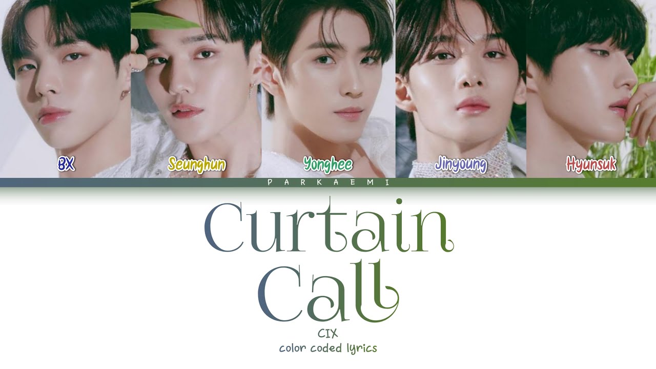 CIX - 'Curtain Call' (Color Coded Lyrics Han/Rom/Vostfr/Eng)