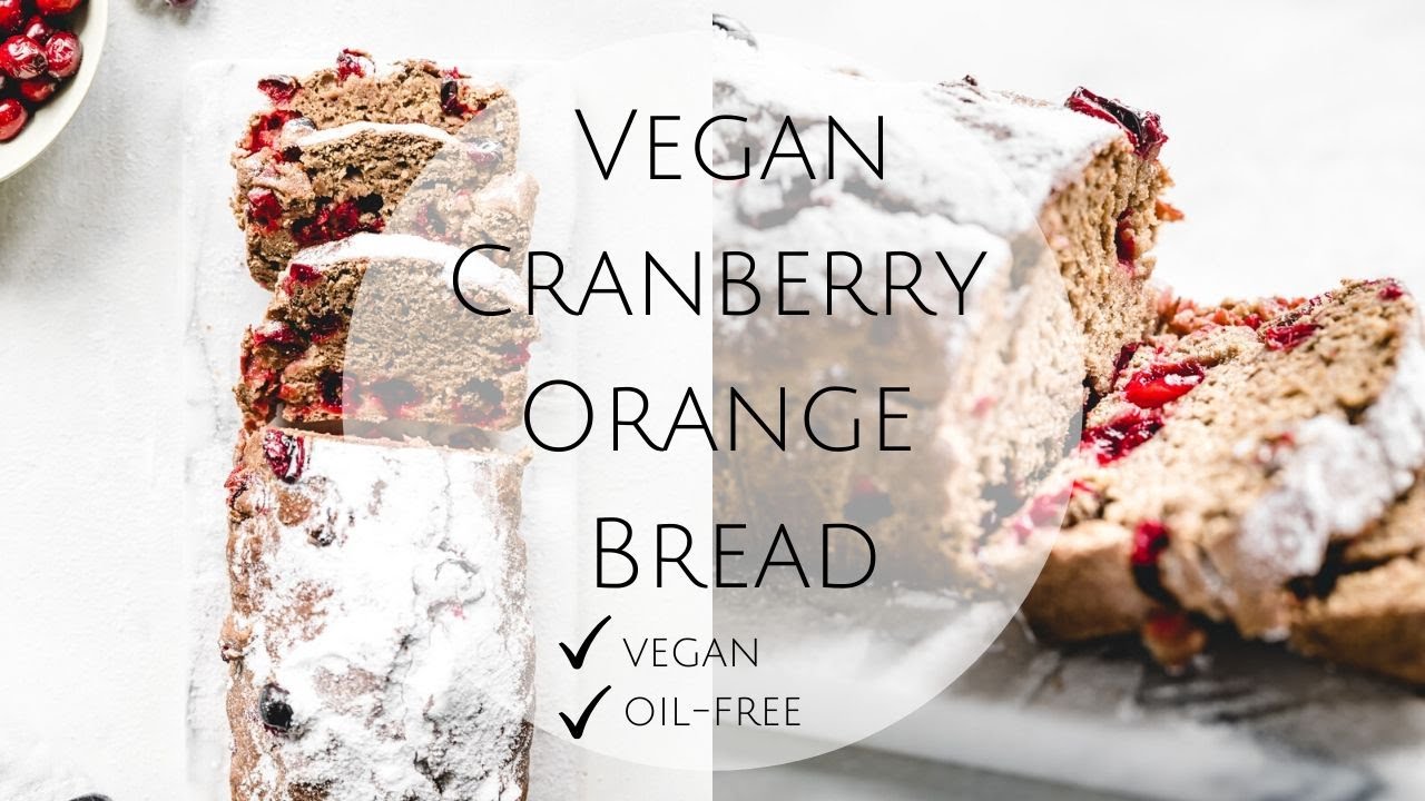 VEGAN CRANBERRY ORANGE BREAD