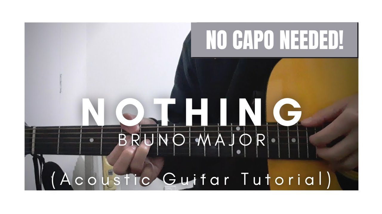 DETAILED Guitar Tutorial on How to Play NOTHING by BRUNO MAJOR (NO CAPO NEEDED!)