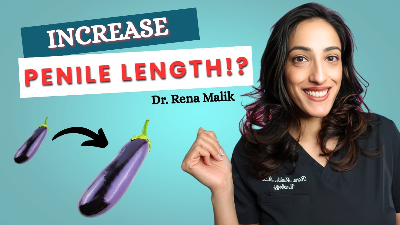 How To Increase Penile Length: What Science Really Says &ndash; A Urologist&rsquo;s Truth
