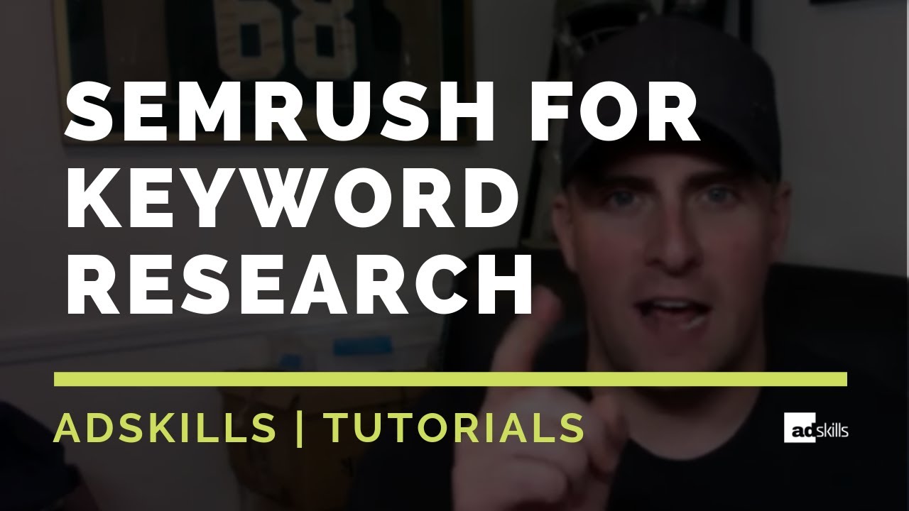 AdSkills | How We Use SEMrush For Keyword Research