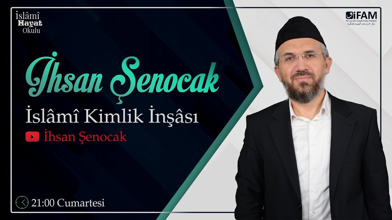 İslami Hayat Okulu | İslami Kimlik İnşası 3 [Kulun Rabbine Karşı Sorumlulukları 3] | İhsan Şenocak