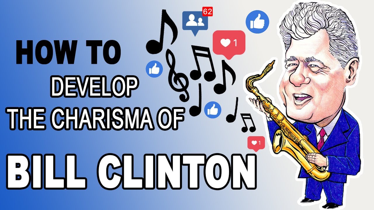 How to Develop The Charisma Of Bill Clinton -Episode #10