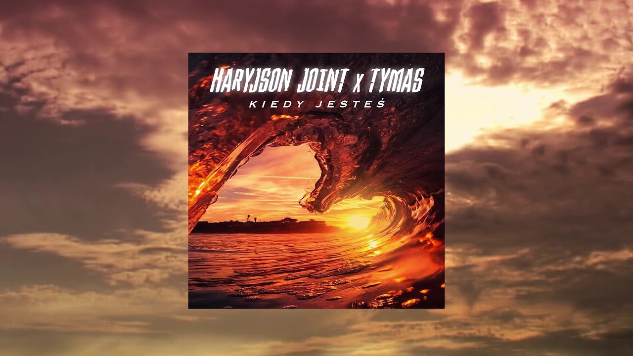 Haryjson Joint x Tymas - Kiedy Jesteś