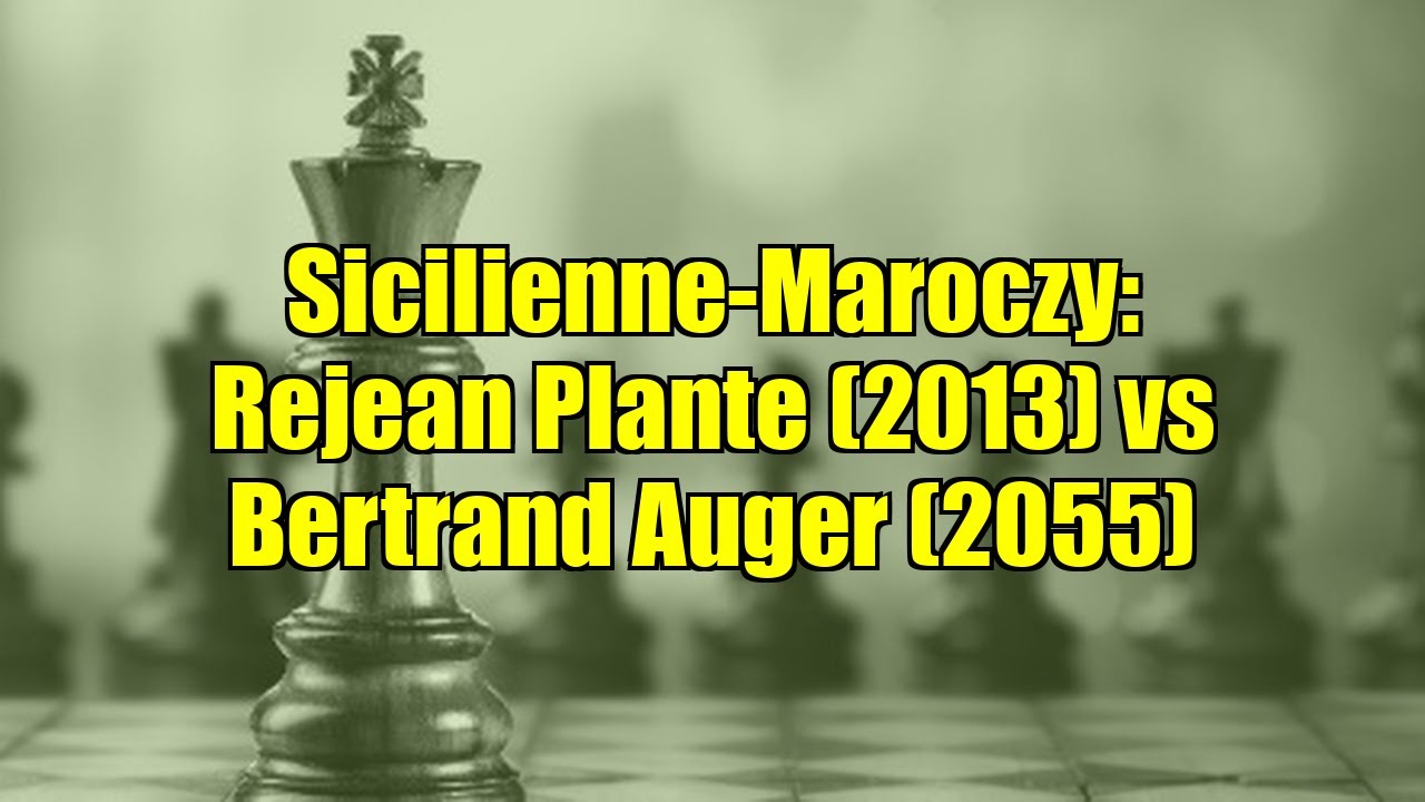 Sicilienne-Maroczy: Rejean Plante (2013) vs Bertrand Auger (2055)