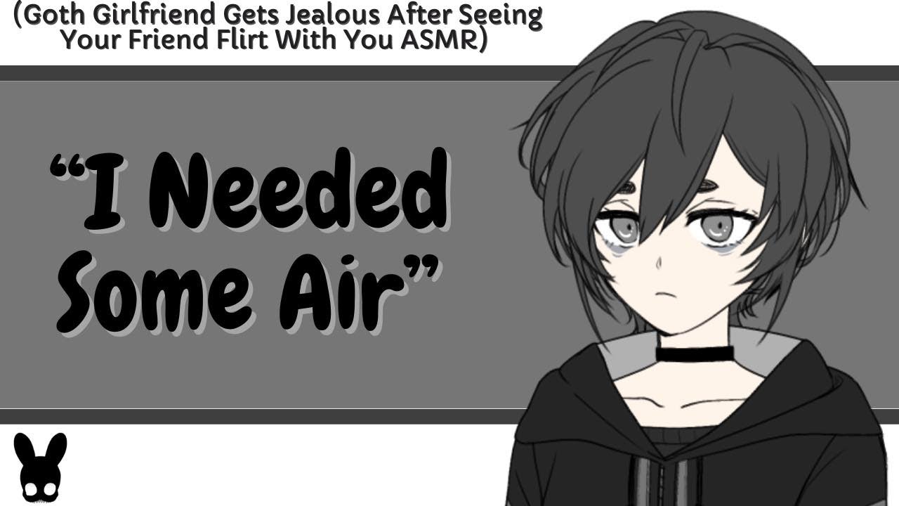 I Needed Some Air (Jealous Goth Girlfriend ASMR)