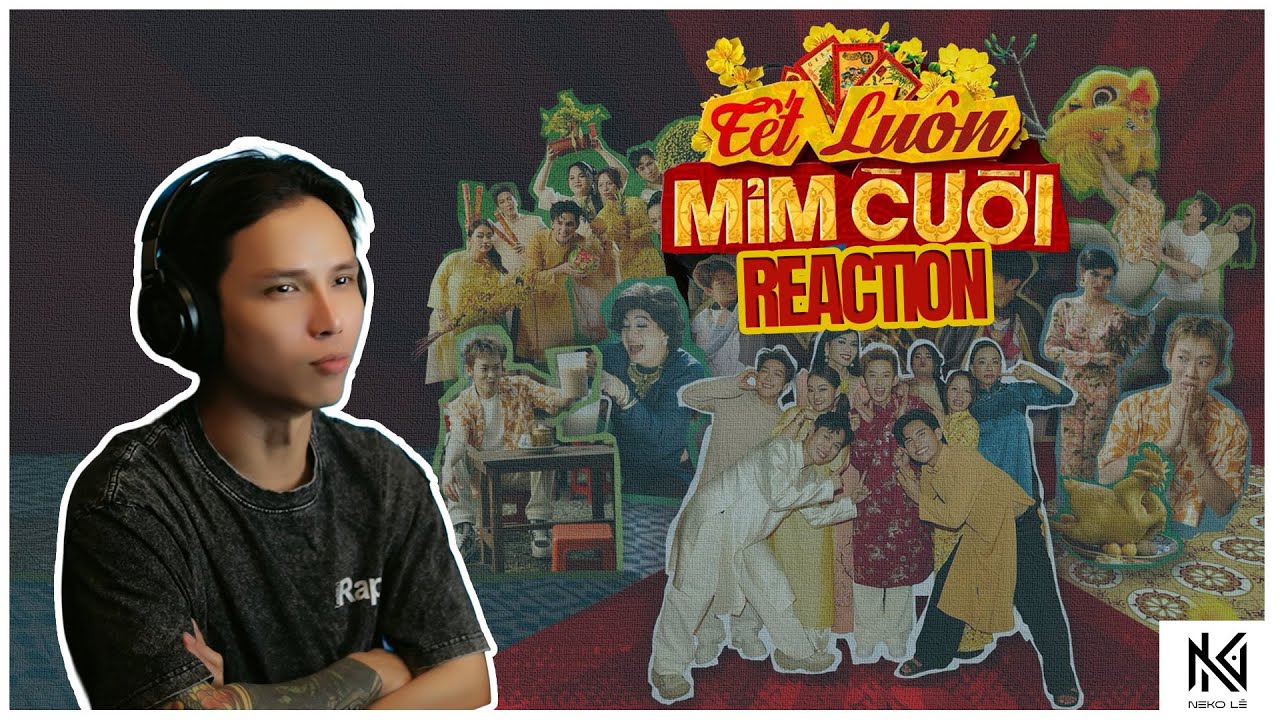 [Neko Reaction] Tết Luôn Mỉm Cười - Kay Trần