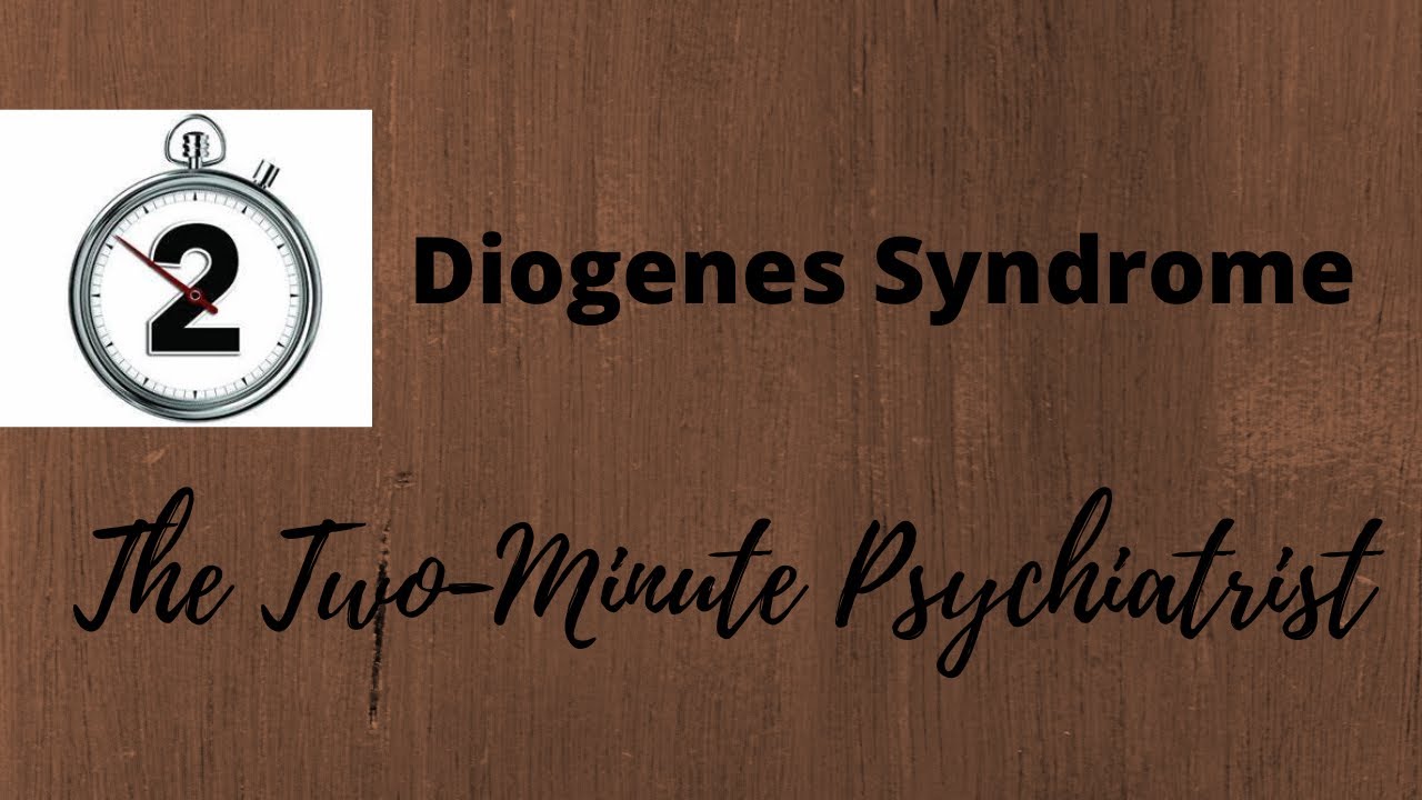Diogenes Syndrome - in under 2 Minutes!