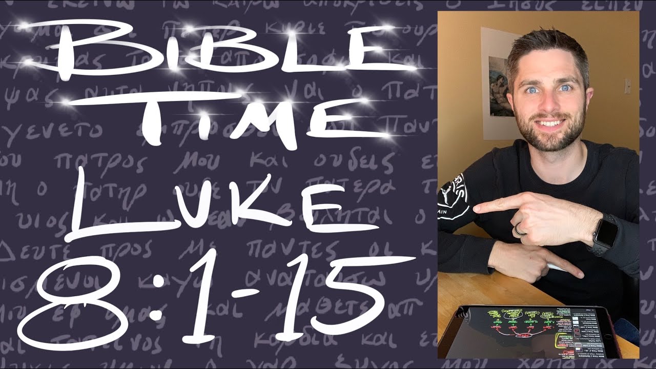 Bible Time // Luke 8:1-15