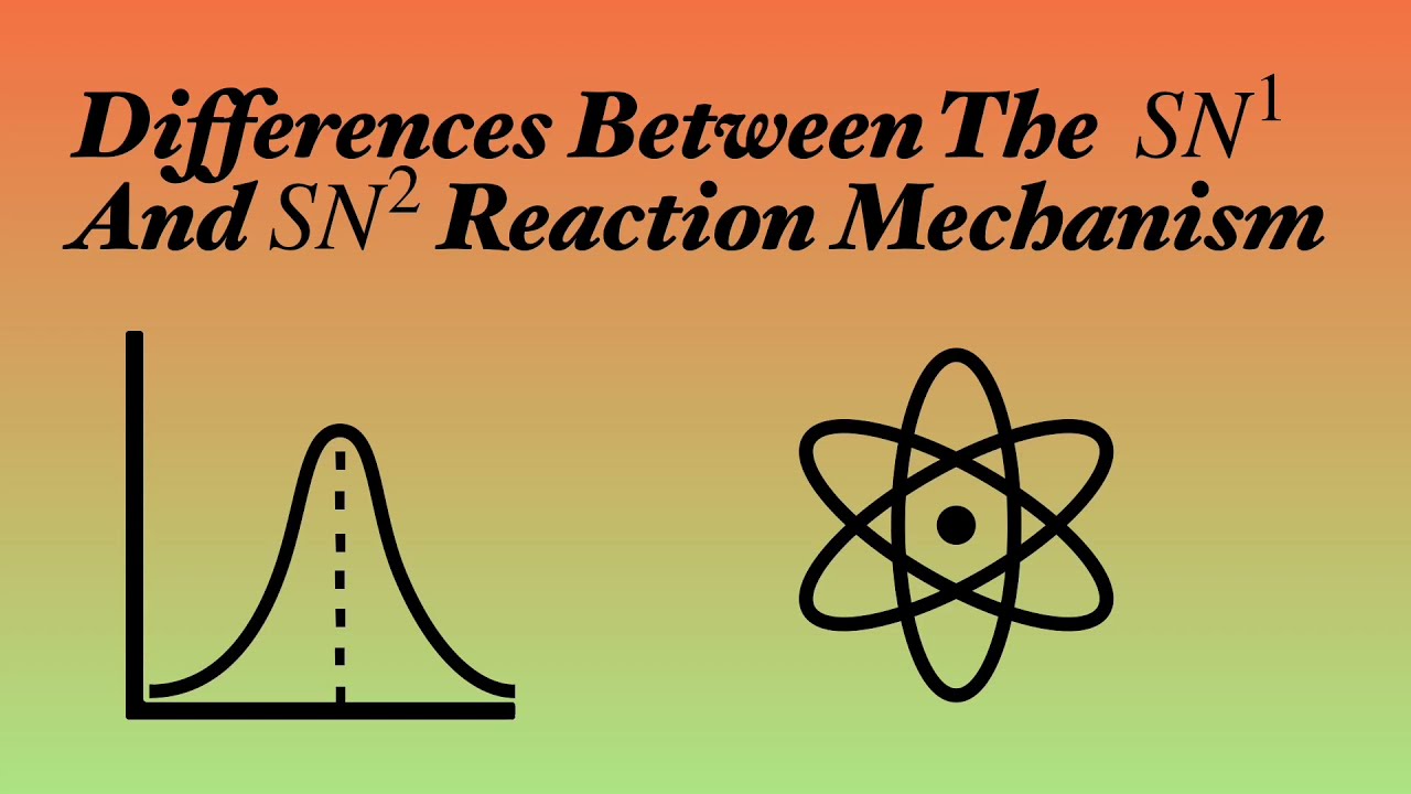Differences Between SN1 And SN2 Reaction Mechanism.