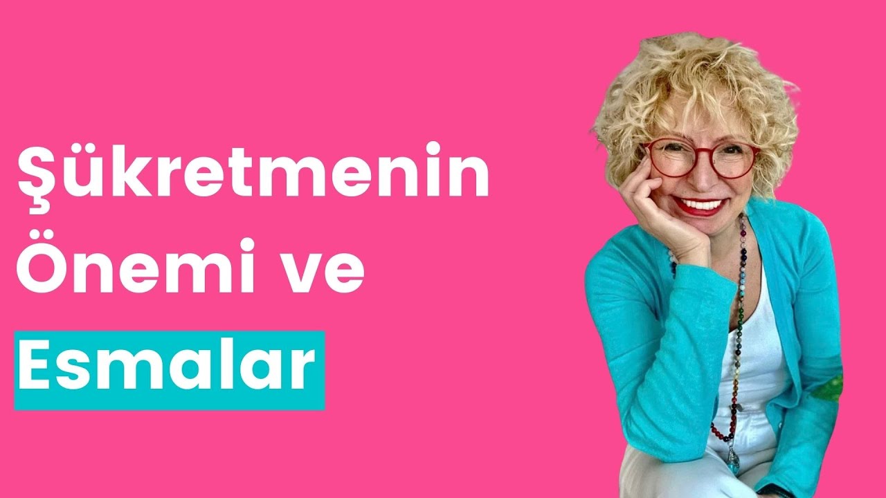 Şükretmenin Önemi ve Esmalar!