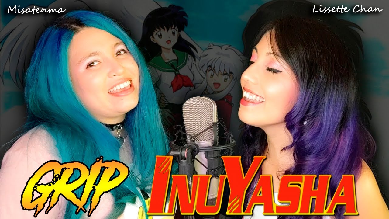 Inuyasha 犬夜叉 - Grip (FULL OP COVER Latino) Feat Misatenma [Lissette Chan]