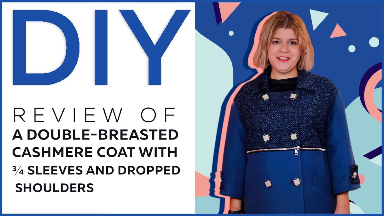 DIY: Review of a double-breasted cashmere coat with ¾ sleeves and dropped shoulders.