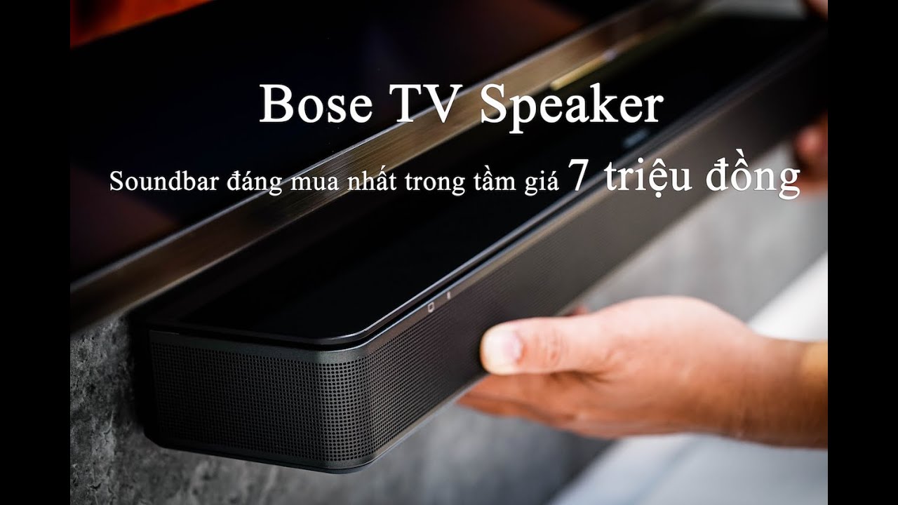 Bose TV Speaker - Soundbar đáng mua nhất trong tầm giá 7 triệu đồng.
