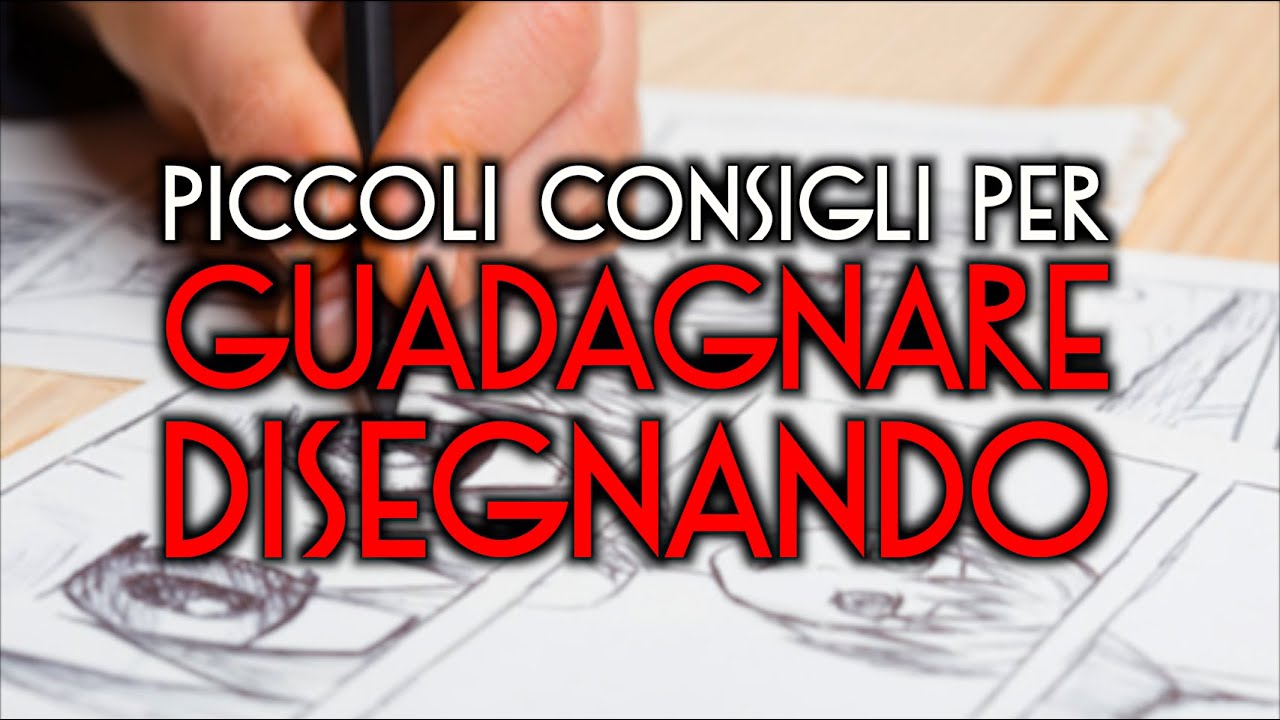 PICCOLI CONSIGLI PER GUADAGNARE DISEGNANDO - lezionidifumetto.it