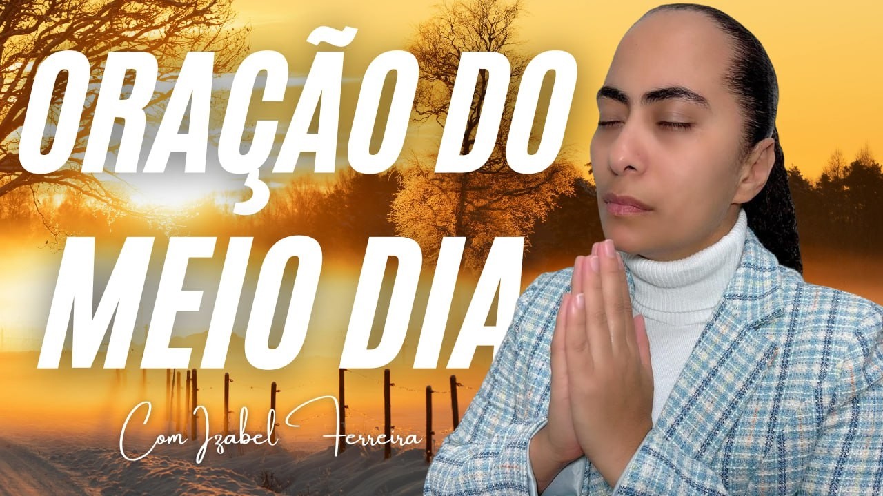 14/02/2026 - ORAÇÃO DO MEIO DIA  COM IZABEL FERREIRA ‪ @IzabelFerreira  ‬