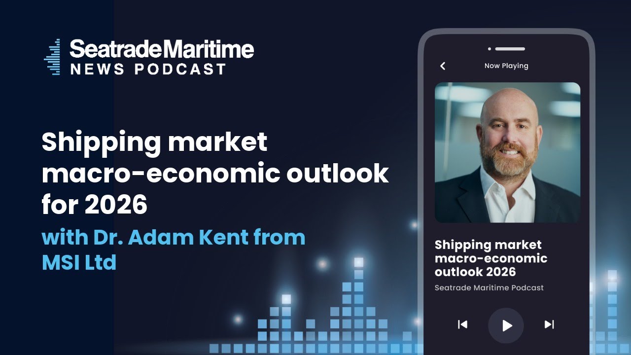 Seatrade Maritime Podcast: Shipping market macro-economic outlook for 2026