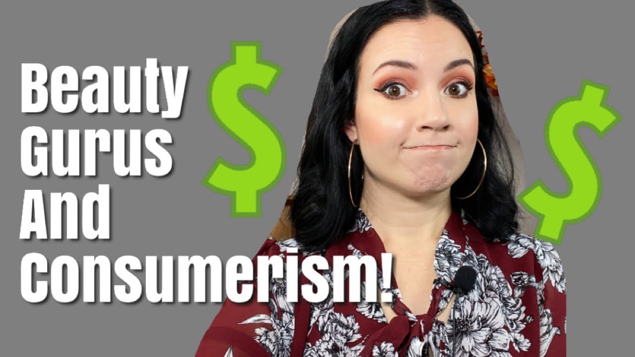 BEAUTY GURUS AND CONSUMERISM//The Good and Bad!