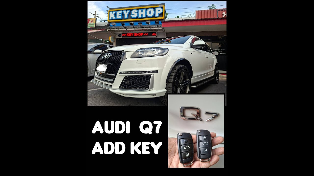 AUDI  Q7 2011  ADD KEY  ทำกุญแจสำรอง รอรับได้เลย