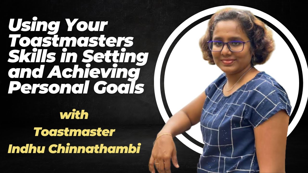 Using Your Toastmasters Skills in Setting and Achieving Personal Goals