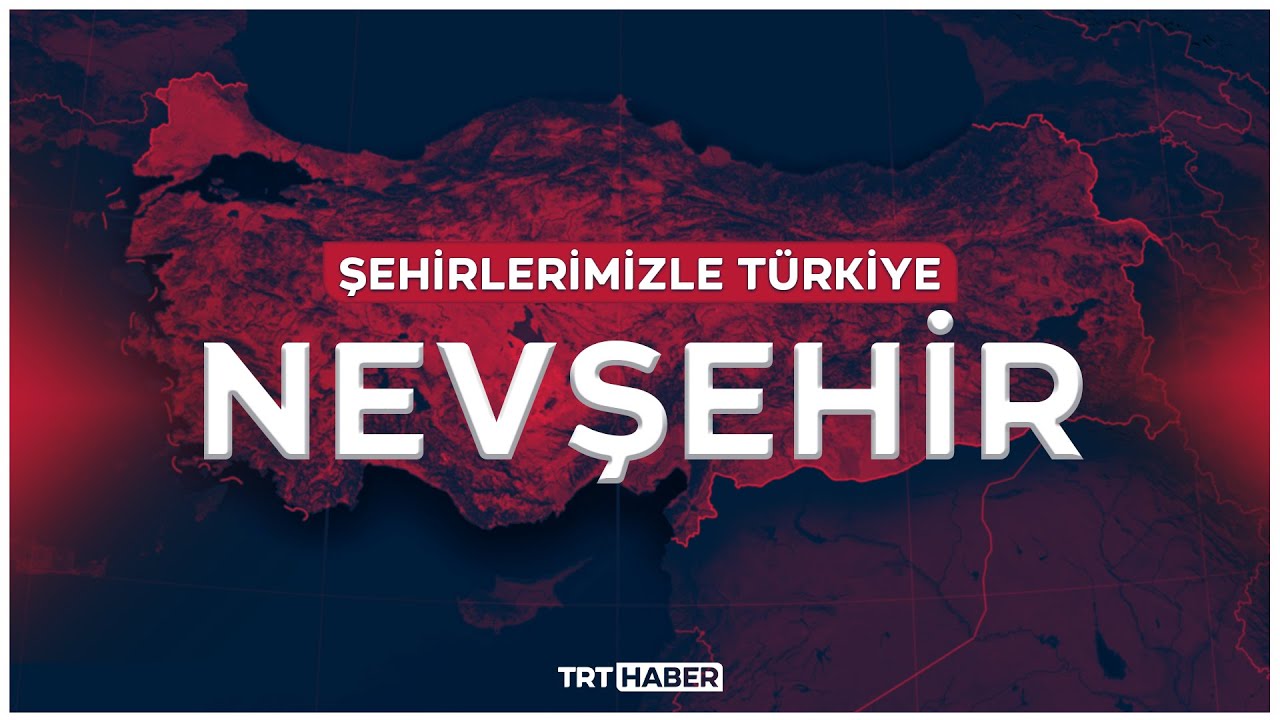 Şehirlerimizle T&uuml;rkiye - NEVŞEHİR