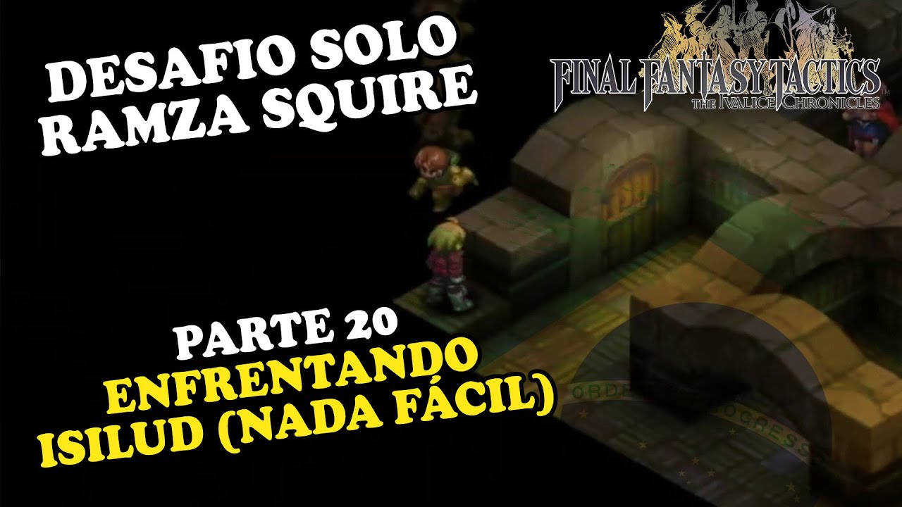 Desafio Solo Squire versus Isilud - Parte 20 - FINAL FANTASY TACTICS - The Ivalice Chronicles