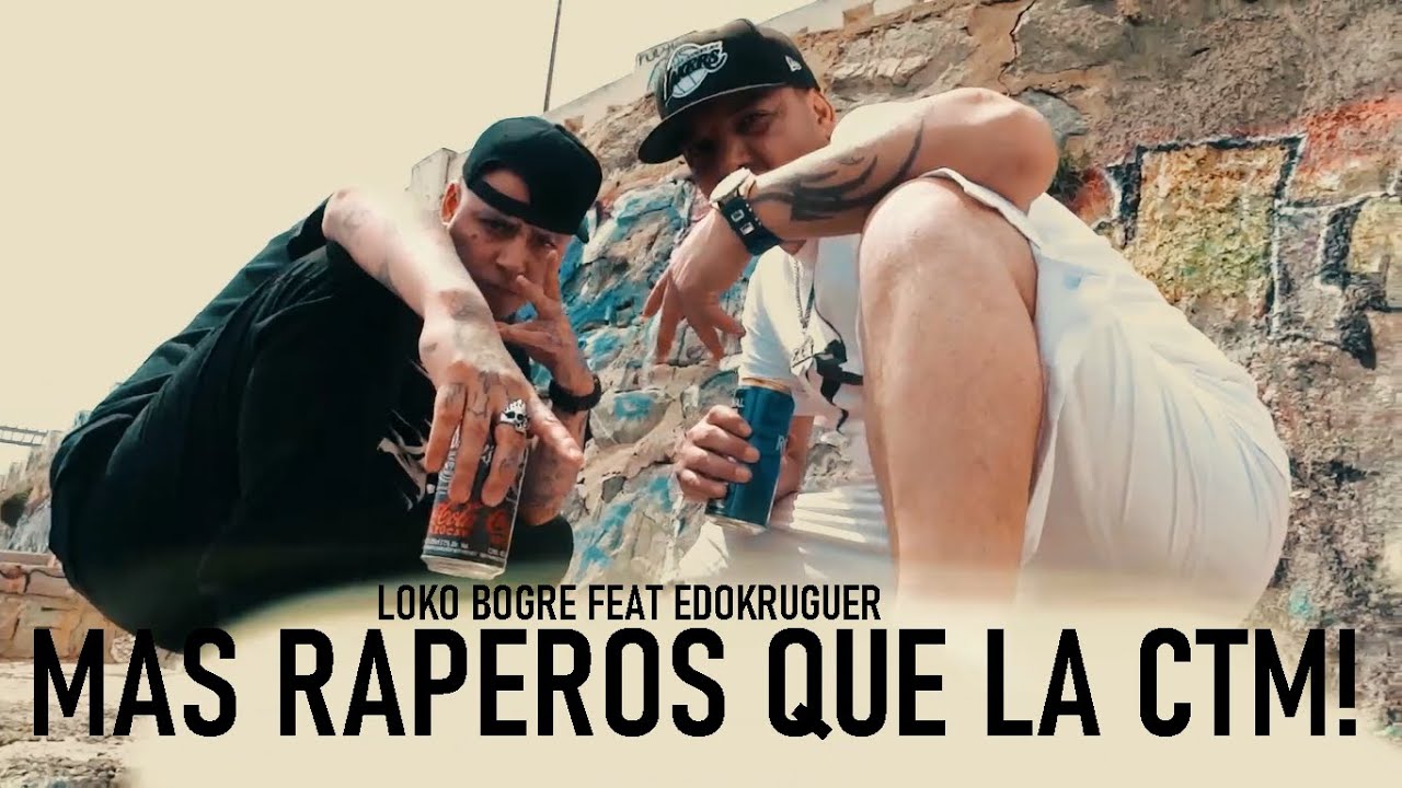 MAS RAPEROS QUE LA CTM - LOKO BOGRE & EDOKRUGUER (VIDEO OFICIAL) (PROD. THELITROFILMS & ONDER REC)