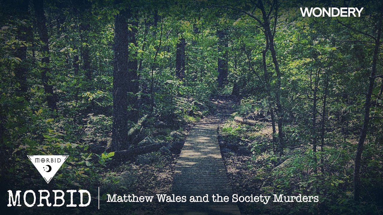 Matthew Wales and the Society Murders | Morbid | Podcast