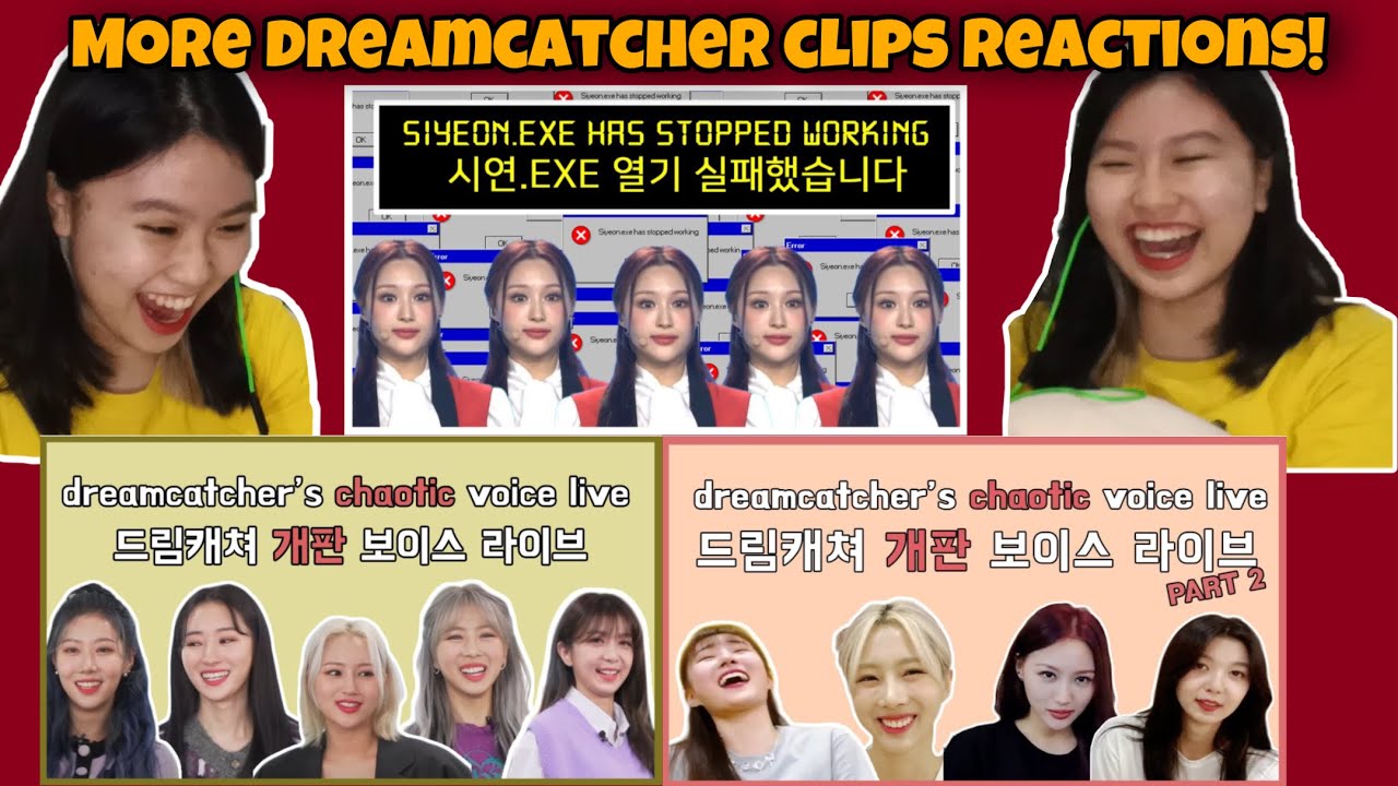[Dreamcatcher Clips] Chaotic voice live part 1&2, siyeon.exe has stopped working First Time Reaction