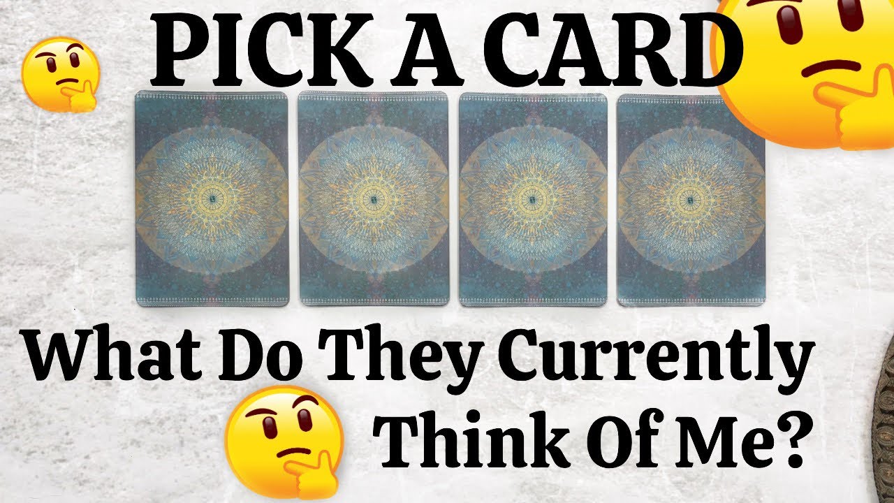 PICK A CARD 🔮 What Do They Currently Think Of Me? 💭 How Do They View Me? 🤔