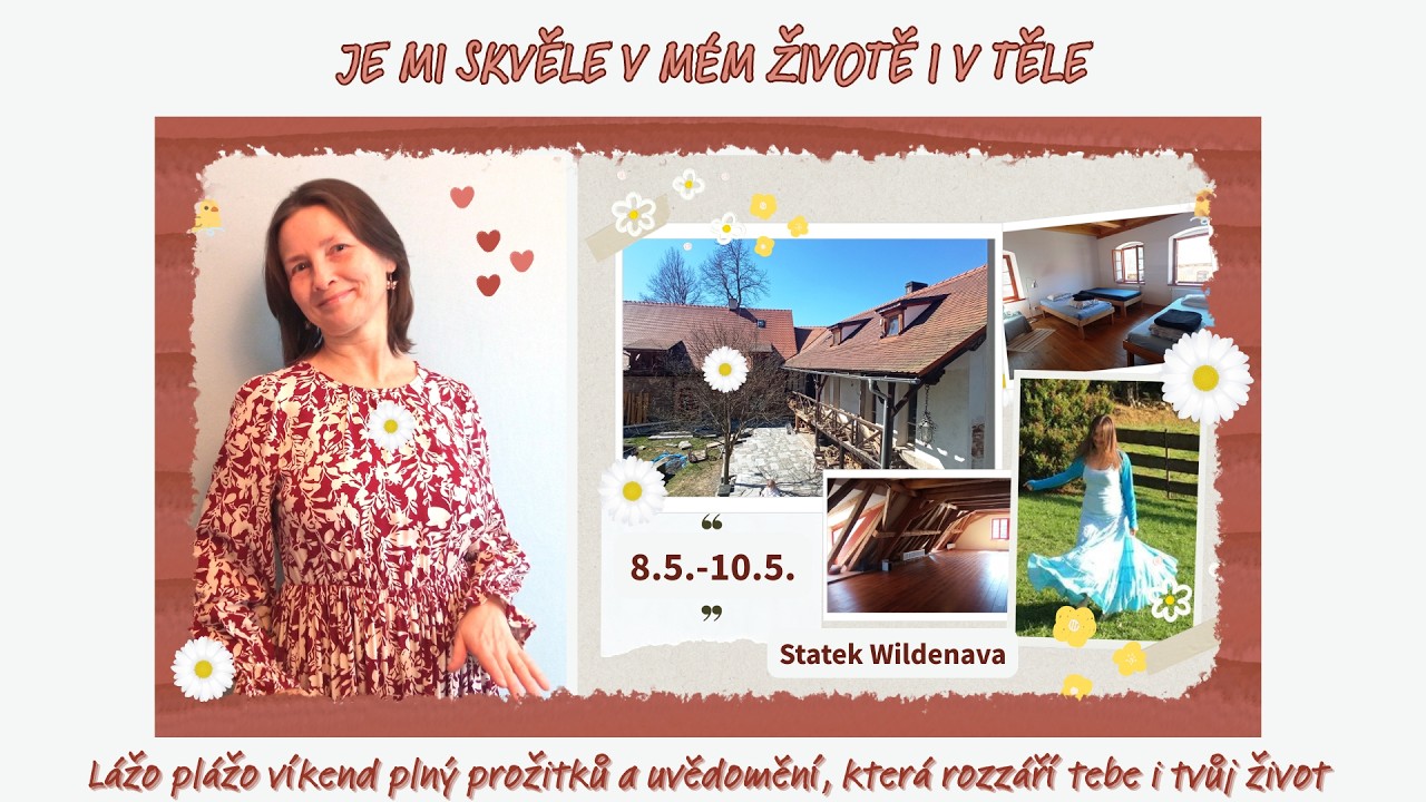 JE MI SKVĚLE V MÉM ŽIVOTĚ I V TĚLE 👑 - Statek Wildenava u Lokte / 8.5.-10.5.2026