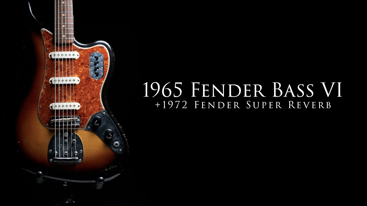 1965 Fender Bass VI and 1972 Fender Super Reverb