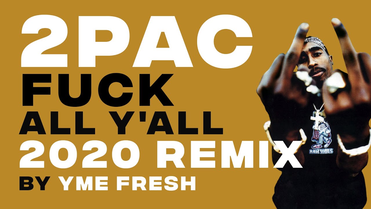 Tupac - Fuck All Y'all / 2 PAC / 2020 REMIX by YME FRESH / NEW 2020 / BOOM BAP